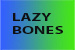 LAZY BONES